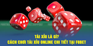 Tài xỉu là gì? Cách chơi tài xỉu online chi tiết tại F8BET