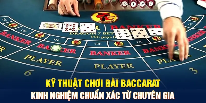Kỹ thuật chơi bài Baccarat